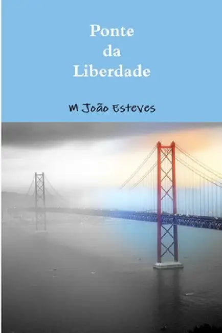 Ponte da Liberdade by M. João Esteves