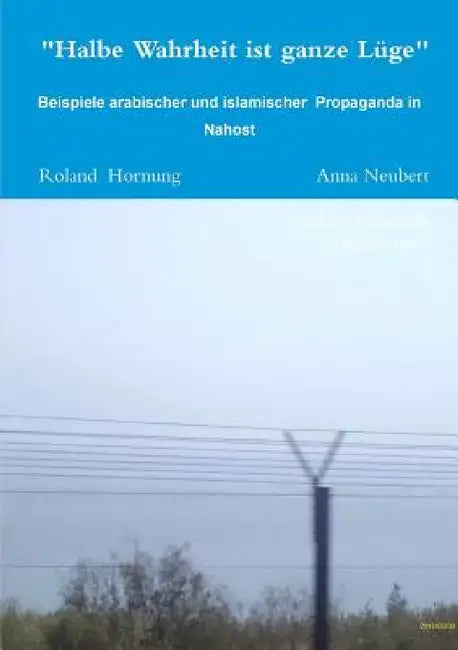 "Halbe Wahrheit ist ganze Lüge" by Roland Hornung, Anna Neubert