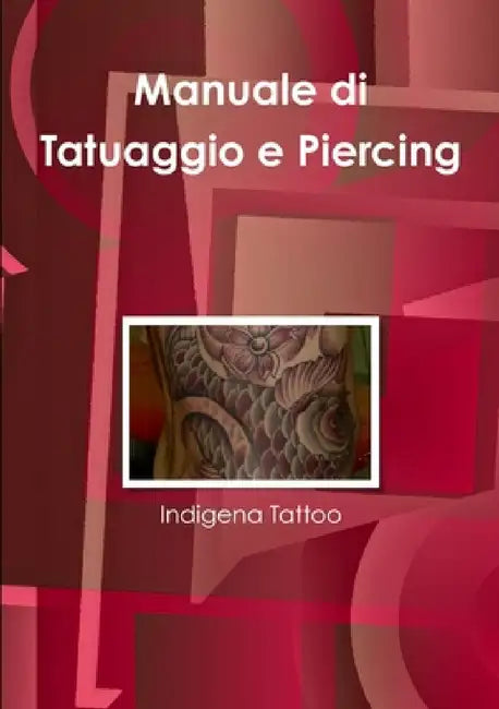 Manuale di Tattoo e Piercing by Indigena Tattoo