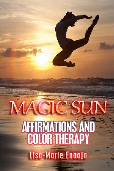 Magic Sun Affirmations and Colour Therapy by Lisa-Marie Enaaja