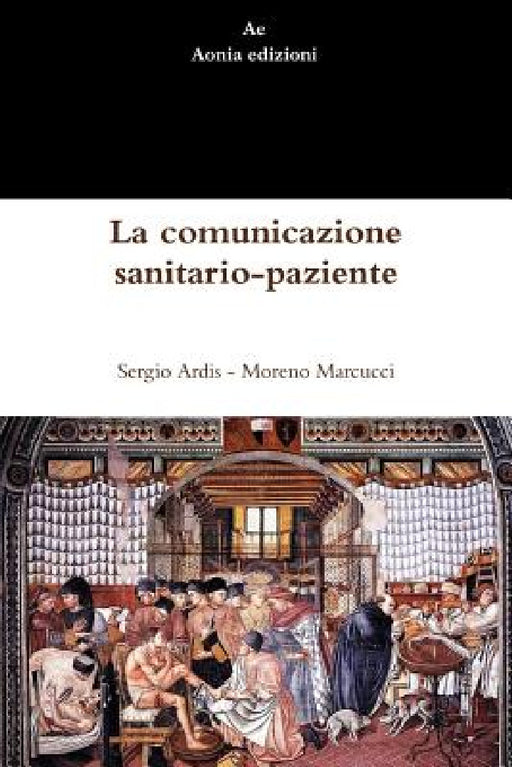 La comunicazione sanitario-paziente by Sergio Ardis, Moreno Marcucci