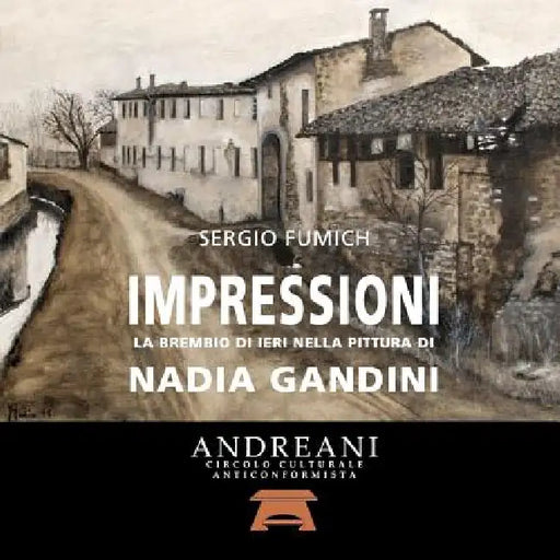 Impressioni. La Brembio di ieri nella pittura di Nadia Gandini by Sergio Fumich