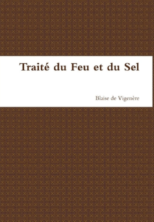 Traité du Feu et du Sel by Blaise de Vigenère
