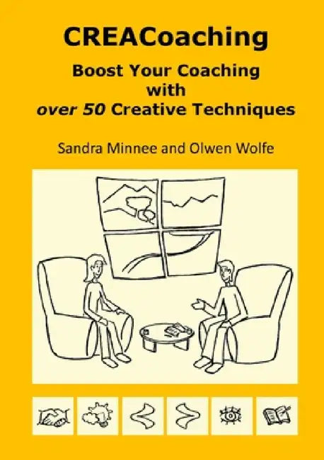 CREACoaching: Boost Your Coaching with over 50 Creative Techniques by Olwen Wolfe, Sandra Minnee