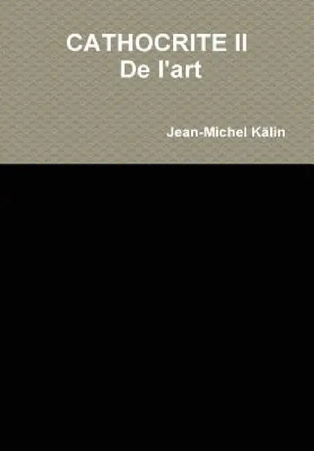 Cathocrite II: de l'art by Jean-Michel Kälin