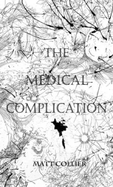 The Medical Complication by Matt Collier