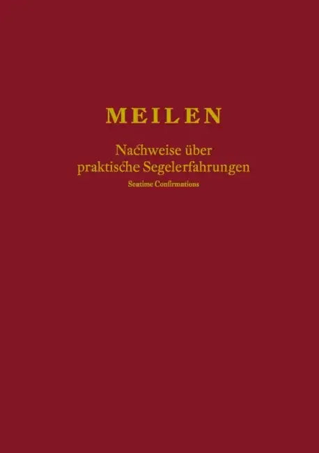 Meilen - Nachweise über praktische Segelerfahrungen; Seatime Confirmations by Wolfgang Löslein
