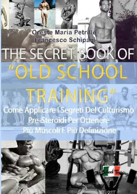 The Secret Book Of Old School Training by Oreste Maria Petrillo, Francesco Schipani