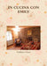 In Cucina Con Emily by Emiliana Grassi
