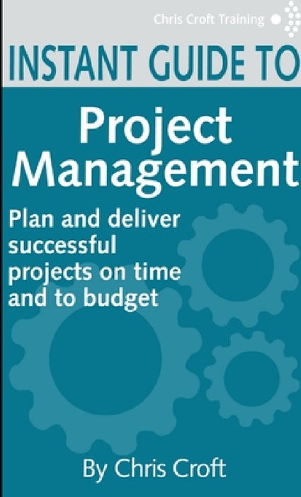 Project Management Instant Guide by Chris Croft