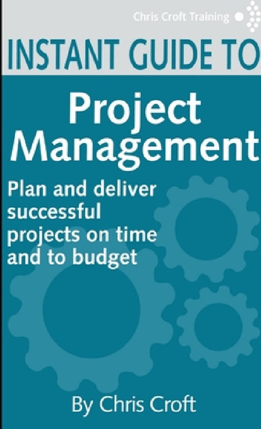 Project Management Instant Guide by Chris Croft