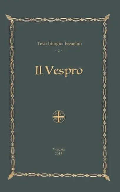 Il Vespro - Testi liturgici bizantini, 2 by Pietro Chiaranz