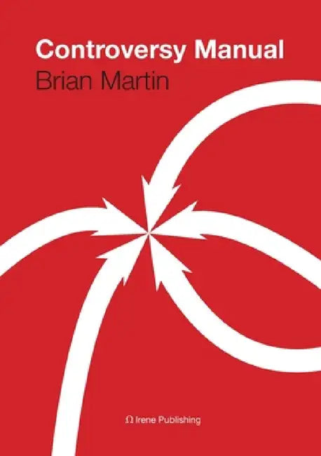 The Controversy Manual by Brian Martin