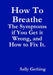 How To Breathe: The Symptoms if You Get it Wrong, and How to Fix It. by Sally Gething