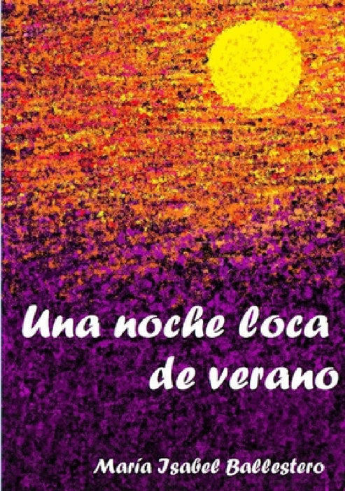 Una noche loca de verano by Maria Isabel Ballestero