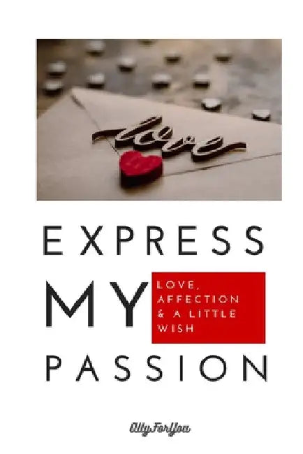 Express my passion: Love, affection & a little wish, perfect gift for proposal, forever yours, must-have gift for lovers, big step marriage by Ally Foryou