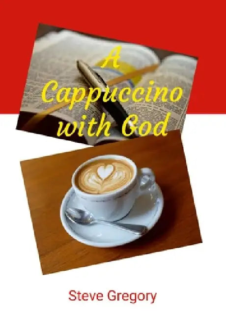 A Cappuccino with God by Stephen Gregory