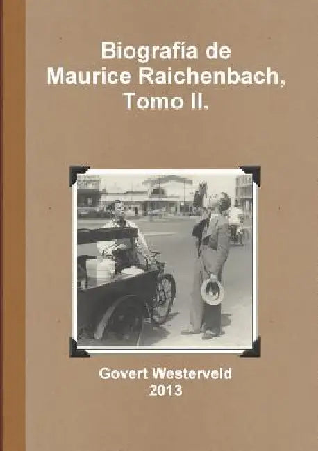 Biografía de Maurice Raichenbach, Tomo II. by Govert Westerveld