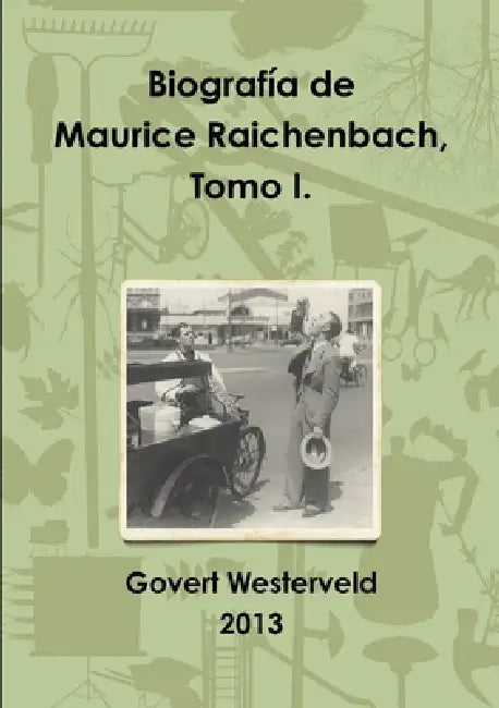 Biografía de Maurice Raichenbach, Tomo I. by Govert Westerveld