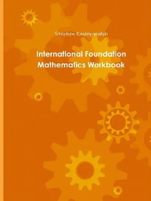 International Foundation Mathematics Workbook One by Stephen Easley-Walsh