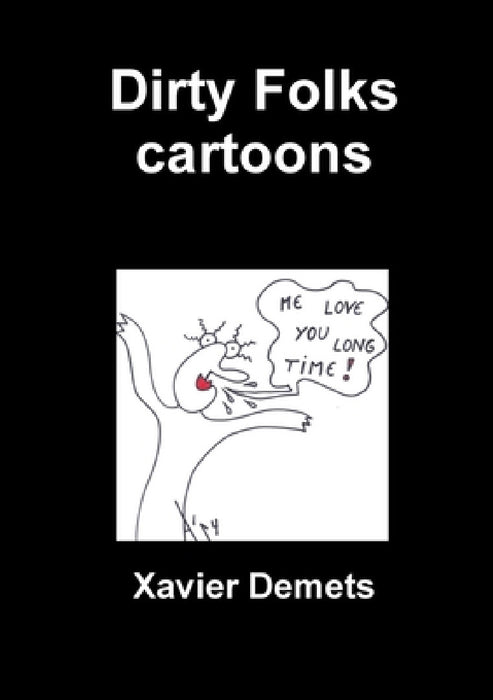 Dirty Folks cartoons by Xavier Demets