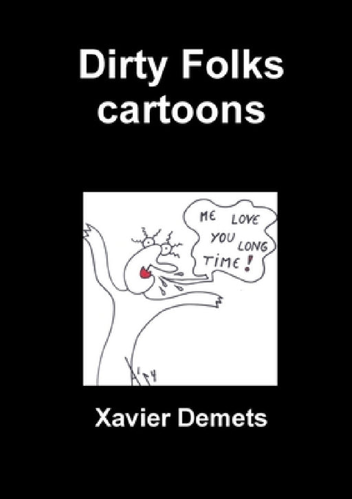 Dirty Folks cartoons by Xavier Demets