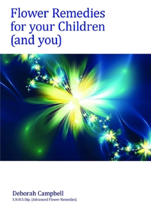 Flower Remedies for your Children (and you) by Deborah Campbell
