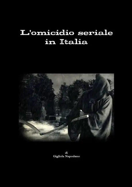 L'omicidio seriale in Italia by Gigliola Napodano
