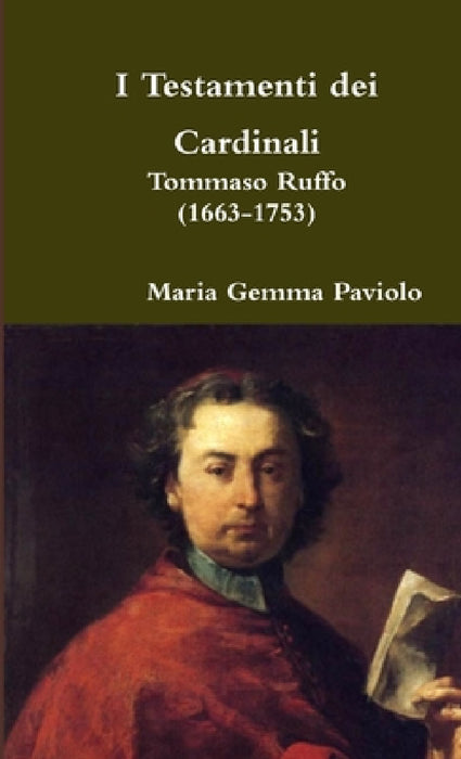 I Testamenti dei Cardinali: Tommaso Ruffo (1663-1753) by Maria Gemma Paviolo
