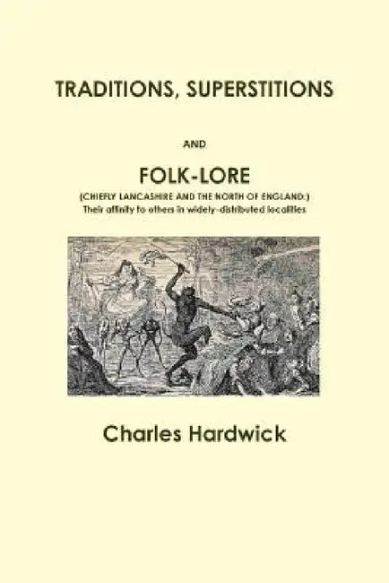 Traditions, Superstitions and Folk-Lore by Charles Hardwick