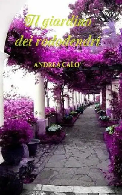 Il Giardino Dei Rododendri by Andrea Calo'
