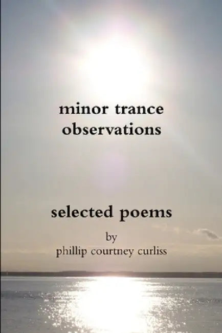 minor trance observations by Phillip Courtney Curliss