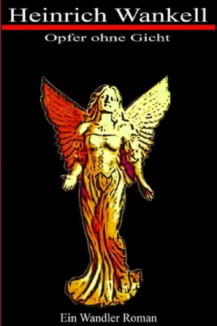 Opfer ohne Gicht - Ein Wandler Roman by Heinrich Wankell