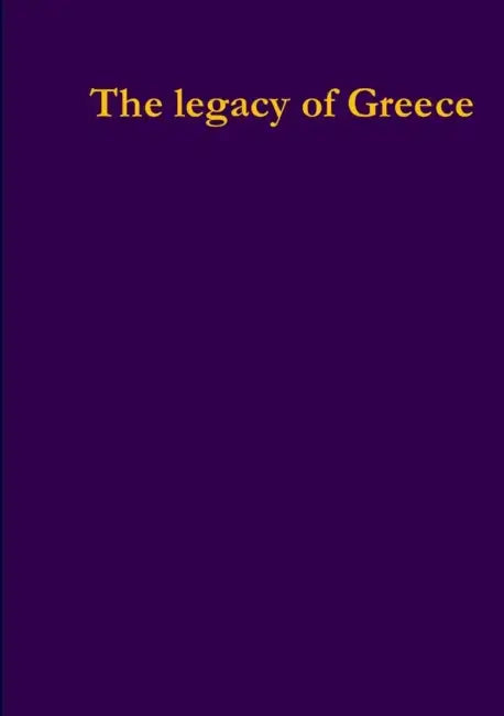 The legacy of Greece by Richard Livingstone