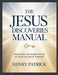 The Jesus Discoveries Manual: Unlocking the Hidden Truths of Faith and Divine Purpose by Henry Patrick