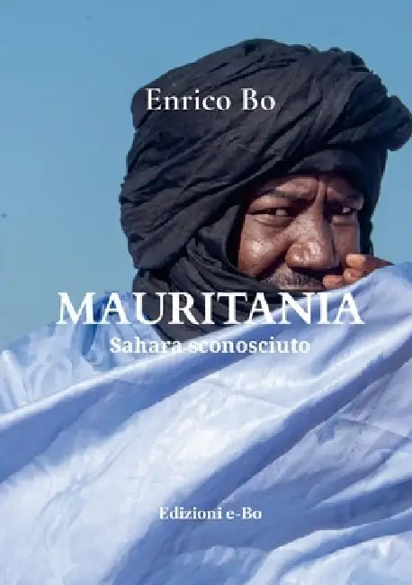 Mauritania: Sahara sconosciuto by Enrico Bo