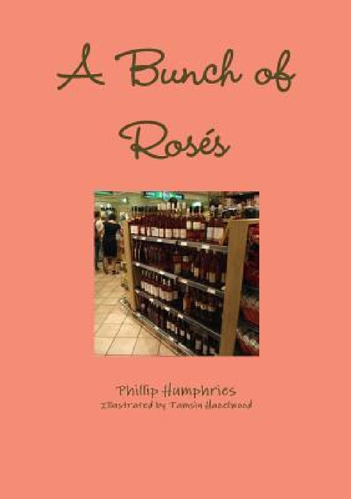 A Bunch of Rosés by Phillip Humphries