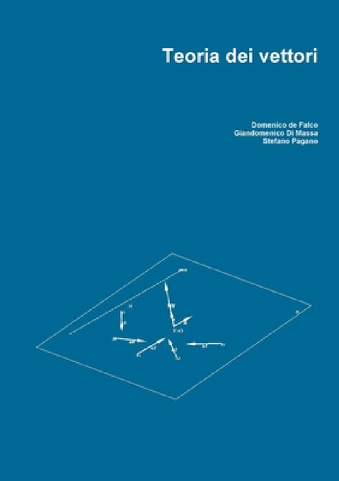 Teoria dei vettori by Domenico de Falco, Giandomenico Di Massa, Stefano Pagano