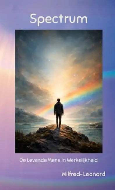 Spectrum: De Levende Mens In Werkelijkheid by Wilfred-Leonard Bastiani