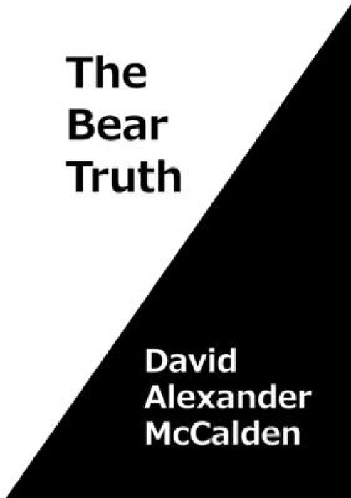 The Bear Truth by David Alexander McCalden