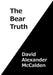The Bear Truth by David Alexander McCalden