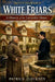 Nottingham's White Friars: A History of the Carmelite House: A History of the Carmelite House by Patrick Fleckney