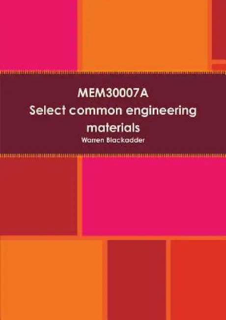 MEM30007A Select common engineering materials by Warren Blackadder