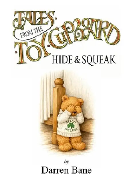 Tales from the Toy Cupboard: Hide & Squeak by Darren Bane