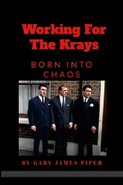 Working for the Krays,: Born into Chaos by Gary James Piper
