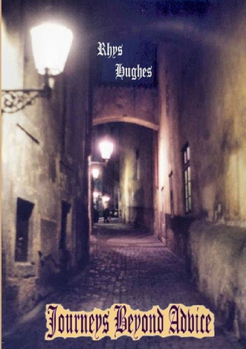 Journeys Beyond Advice by Rhys Hughes