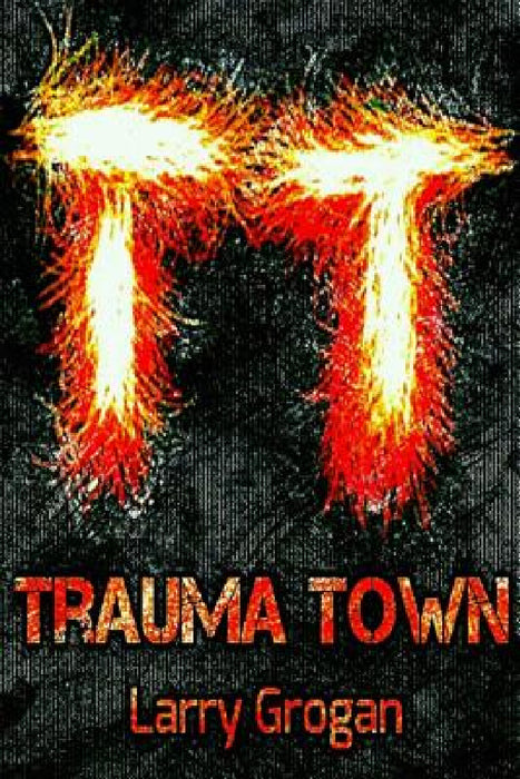Trauma Town by Larry Grogan