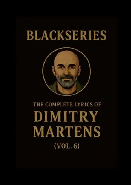 The Complete Lyrics of Dimitry Martens (Vol. 6): Blackseries by Dimitry Martens