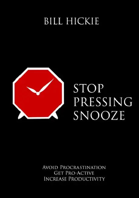 Stop Pressing Snooze by Bill Hickie