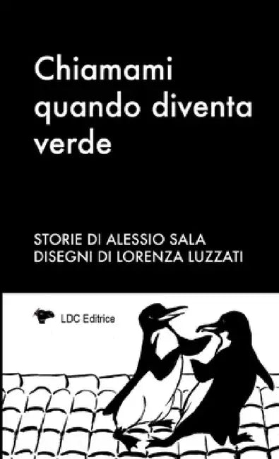 Chiamami quando diventa verde by Alessio Sala, Lorenza Luzzati